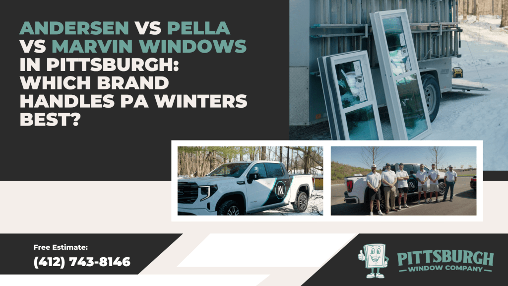 Andersen vs Pella vs Marvin Windows in Pittsburgh: Which Brand Handles PA Winters Best? Blog thumbnail